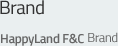 Brand, HappyLand F&C Brand